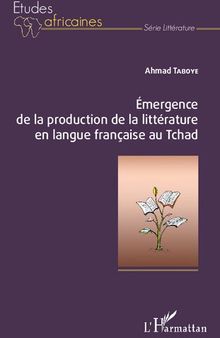 Emergence de la production de la littérature en langue française au Tchad