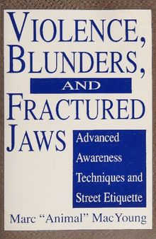 Violence, Blunders, and Fractured Jaws: Advanced Awareness Techniques and Street Etiquette