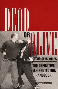 Dead or Alive: The Choice is Yours - The Definitive Self-Protection Handbook