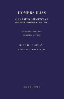 Homers Ilias: Gesamtkommentar (Basler Kommentar / BK). Auf der Grundlage der Ausgabe von Ameis-Hentze-Cauer (1868-1913), Band II: Zweiter Gesang (B), Faszikel 2: Kommentar