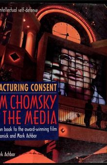 Manufacturing Consent: Noam Chomsky and the Media. The Companion Book to the Award-Winning Film by Peter Wintonick and Mark Achbar