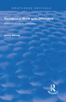 Residential Work with Offenders: Reflexive Accounts of Practice