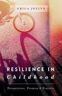 Resilience in Childhood: Perspectives, Promise & Practice