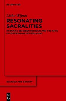 Resonating Sacralities: Dynamics between Religion and the Arts in Postsecular Netherlands