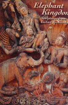 Elephant Kingdom: Sculptures from Indian Architecture