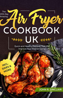The 1001-Day Amazing Air Fryer Cookbook UK