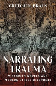 Narrating Trauma: Victorian Novels and Modern Stress Disorders
