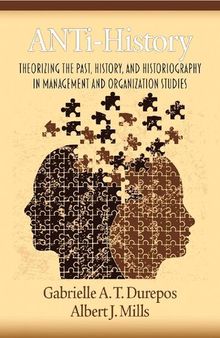 Anti-History: Theorizing the Past, History, and Historiography in Management and Organizational Studies