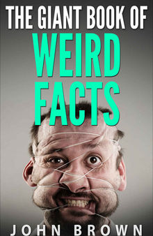 The Giant Book of Weird Facts