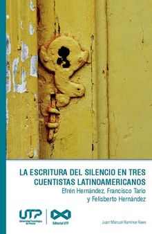 La escritura del silencio en tres cuentistas latinoamericanos: Efrén Hernández, Francisco Tario y Felisberto Hernández