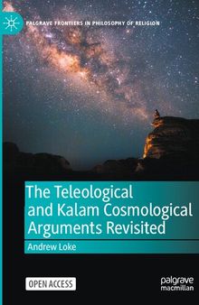 The Teleological and Kalam Cosmological Arguments Revisited