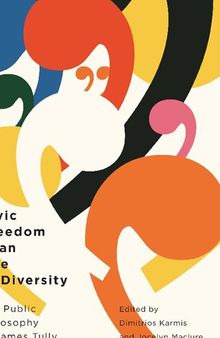 Civic Freedom in an Age of Diversity: The Public Philosophy of James Tully