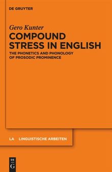 Compound Stress in English: The Phonetics and Phonology of Prosodic Prominence