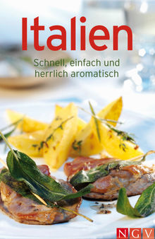 Italien - schnell, einfach und herrlich aromatisch