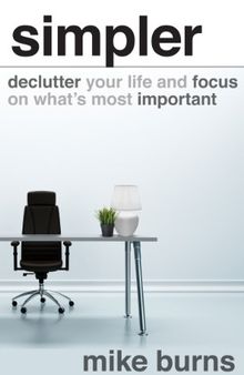 Simpler: Declutter Your Life and Focus on What's Most Important