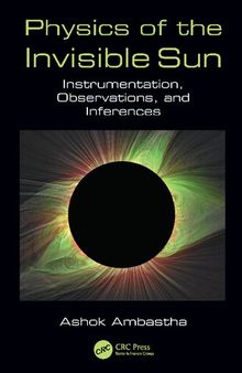 Physics of the Invisible Sun: Instrumentation, Observations, and Inferences