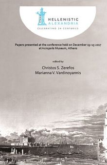 Hellenistic Alexandria: Celebrating 24 Centuries – Papers presented at the conference held on December 13–15 2017 at Acropolis Museum, Athens