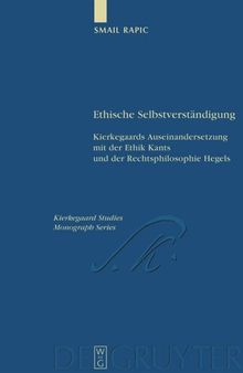 Ethische Selbstverständigung: Kierkegaards Auseinandersetzung mit der Ethik Kants und der Rechtsphilosophie Hegels