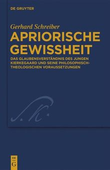 Apriorische Gewissheit: Das Glaubensverständnis des jungen Kierkegaard und seine philosophisch-theologischen Voraussetzungen