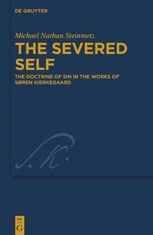 The Severed Self: The Doctrine of Sin in the Works of Søren Kierkegaard