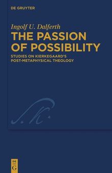 The Passion of Possibility: Studies on Kierkegaard's Post-metaphysical Theology