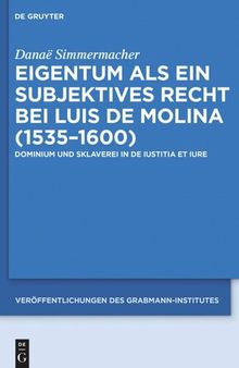 Eigentum als ein subjektives Recht bei Luis de Molina (1535–1600): Dominium und Sklaverei in De Iustitia et Iure