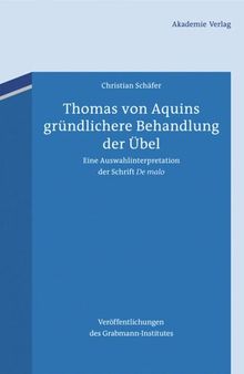 Thomas von Aquins gründlichere Behandlung der Übel: Eine Auswahlinterpretation der Schrift 