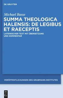 Summa theologica Halensis: De legibus et praeceptis: Lateinischer Text mit Übersetzung und Kommentar