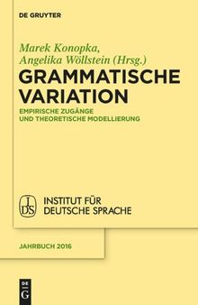 Grammatische Variation: Empirische Zugänge und theoretische Modellierung