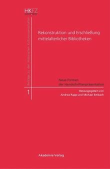 Rekonstruktion und Erschließung mittelalterlicher Bibliotheken: Neue Formen der Handschriftenpräsentation