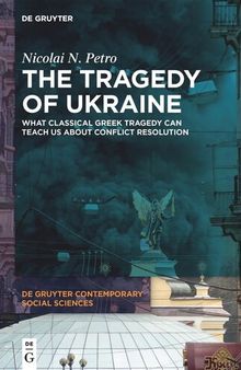The Tragedy of Ukraine: What Classical Greek Tragedy Can Teach Us About Conflict Resolution