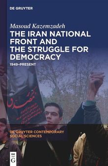 The Iran National Front and the Struggle for Democracy: 1949–Present