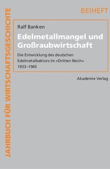 Edelmetallmangel und Großraubwirtschaft: Die Entwicklung des deutschen Edelmetallsektors im 