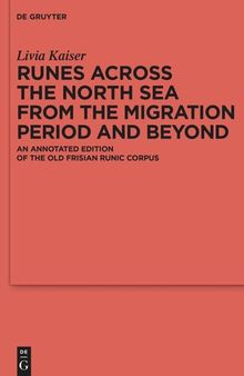 Runes Across the North Sea from the Migration Period and Beyond: An Annotated Edition of the Old Frisian Runic Corpus