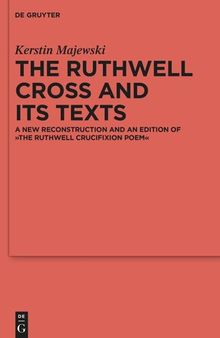 The Ruthwell Cross and its Texts: A New Reconstruction and an Edition of The Ruthwell Crucifixion Poem