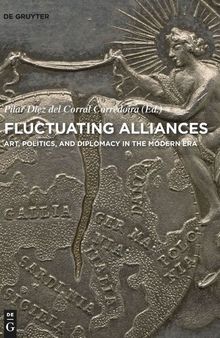 Fluctuating Alliances: Art, Politics, and Diplomacy in the Modern Era
