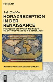Horazrezeption in der Renaissance: Strategien der Horazkommentierung bei Cristoforo Landino und Denis Lambin