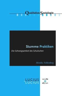 Stumme Praktiken: Die Schweigsamkeit des Schulischen