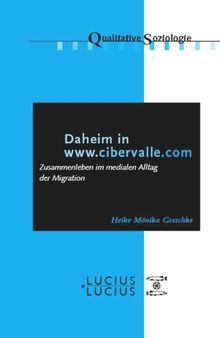 Daheim in www.cibervalle.de: Zusammenleben im medialen Alltag der Migration