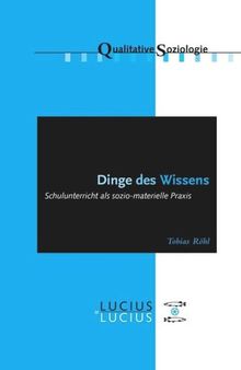 Dinge des Wissens: Schulunterricht als sozio-materielle Praxis