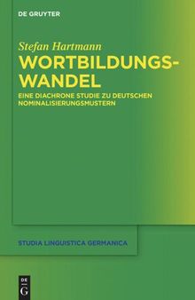 Wortbildungswandel: Eine diachrone Studie zu deutschen Nominalisierungsmustern