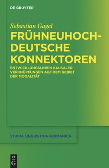 Frühneuhochdeutsche Konnektoren: Entwicklungslinien kausaler Verknüpfungen auf dem Gebiet der Modalität