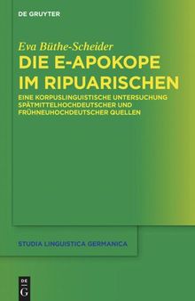 Die e-Apokope im Ripuarischen: Eine korpuslinguistische Untersuchung spätmittelhochdeutscher und frühneuhochdeutscher Quellen