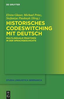 Historisches Codeswitching mit Deutsch: Multilinguale Praktiken in der Sprachgeschichte