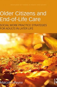 Older Citizens and End-of-Life Care: Social Work Practice Strategies for Adults in Later Life