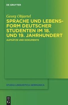 Sprache und Lebensform deutscher Studenten im 18. und 19. Jahrhundert: Aufsätze und Dokumente