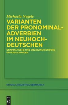 Varianten der Pronominaladverbien im Neuhochdeutschen: Grammatische und soziolinguistische Untersuchungen