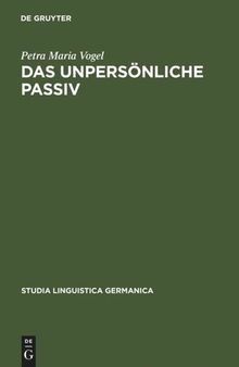 Das unpersönliche Passiv: Eine funktionale Untersuchung unter besonderer Berücksichtigung des Deutschen und seiner historischen Entwicklung