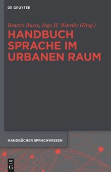 Handbuch Sprache im urbanen Raum
Handbook of Language in Urban Space
