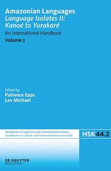 Amazonian Languages. Volume 2 Language Isolates II: Kanoé to Yurakaré: An International Handbook